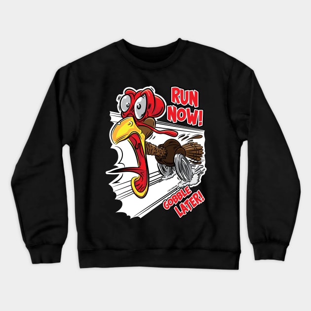 Run Now Gobble Later Turkey Crewneck Sweatshirt by eShirtLabs